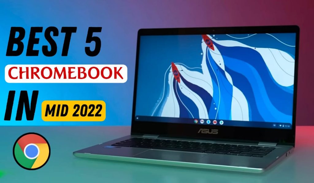best 5 Chromebook of mid 2022 